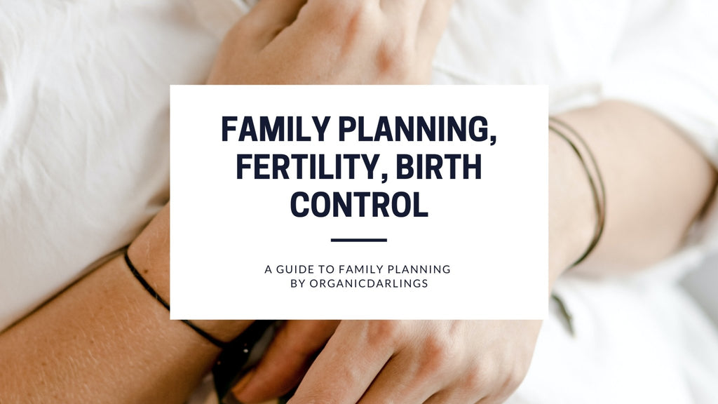 Options for Family Planning, Fertility, Birth Control - OrganicDarlings